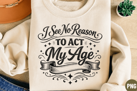I See No Reason My Age PNG T-Shirt Design: A Practical Guide for Creators