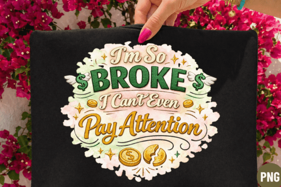 I’m So Broke Funny Quote PNG T-Shirt: A Guide to Creating Trendy, Humorous Apparel
